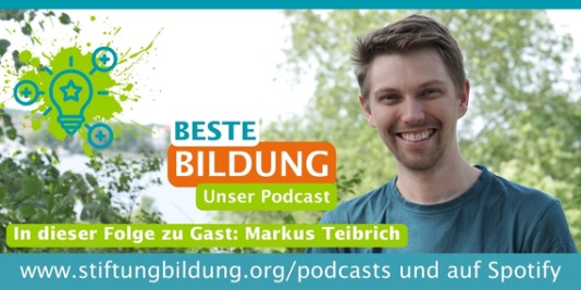 Porträt von Markus Teibrich, dazu Text: Beste Bildung - Unser Podcast, in dieser Folge zu Gast: Markus Teibrich