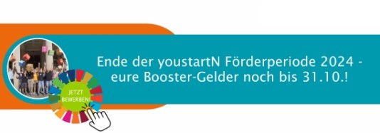 Gruppenbild in einer Grafik mit SDG-Farben. Dazu der Text: Ende der youstartN Förderperiode 2024 - eure Booster-Gelder noch bis 31.10.!